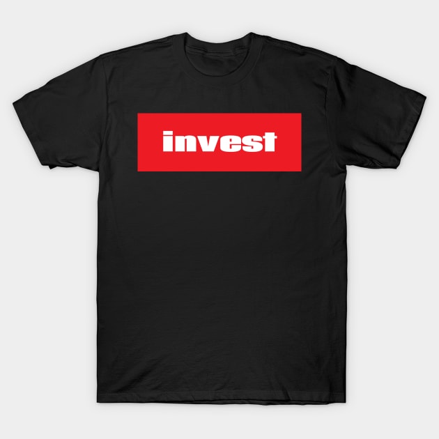 Invest T-Shirt by ProjectX23